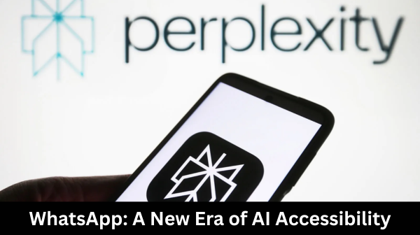Perplexity AI Extends Reach to WhatsApp: A New Era of AI Accessibility